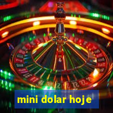 mini dolar hoje